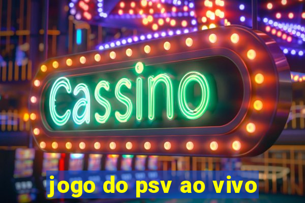 jogo do psv ao vivo